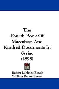 The Fourth Book Of Maccabees And Kindred Documents In Syriac (1895)