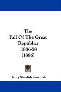 The Fall Of The Great Republic