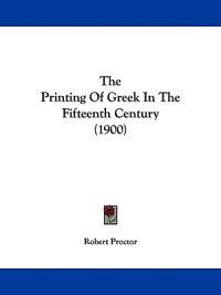 The Printing Of Greek In The Fifteenth Century (1900)