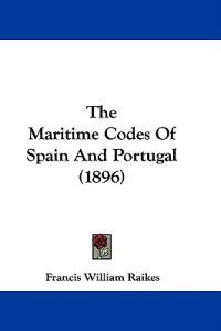 The Maritime Codes Of Spain And Portugal (1896)