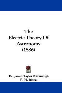 The Electric Theory Of Astronomy (1886)