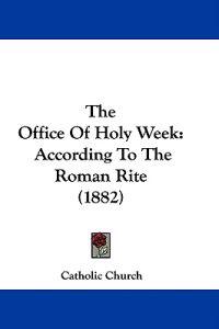 The Office Of Holy Week