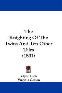 The Knighting Of The Twins And Ten Other Tales (1891)