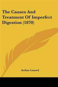 Causes And Treatment Of Imperfect Digestion (1870)