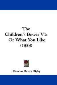 The Children's Bower V1: Or What You Like (1858)
