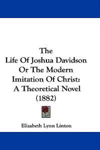 The Life Of Joshua Davidson Or The Modern Imitation Of Christ