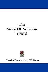 The Story Of Notation (1903)