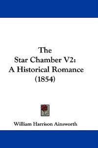 The Star Chamber V2: A Historical Romance (1854)