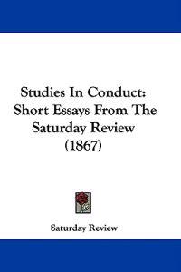 Studies In Conduct: Short Essays From The Saturday Review (1867)