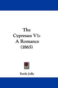 The Cypresses V1: A Romance (1865)