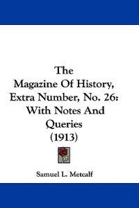 Metcalf, S: Magazine Of History, Extra Number, No. 26