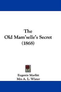 The Old Mam'selle's Secret (1868)