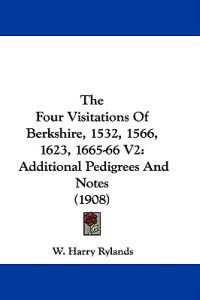 The Four Visitations Of Berkshire, 1532, 1566, 1623, 1665-66 V2