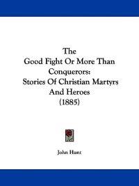 The Good Fight Or More Than Conquerors