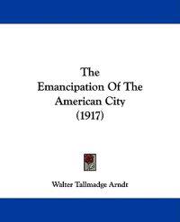The Emancipation Of The American City (1917)