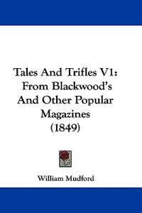 Tales And Trifles V1: From Blackwood's And Other Popular Magazines (1849)