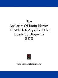 The Apologies Of Justin Martyr