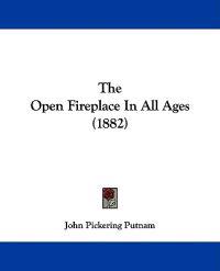 The Open Fireplace In All Ages (1882)