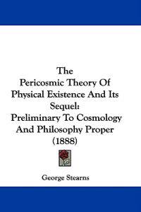 The Pericosmic Theory Of Physical Existence And Its Sequel