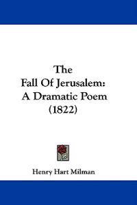 The Fall Of Jerusalem: A Dramatic Poem (1822)