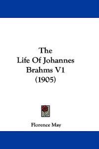 The Life Of Johannes Brahms V1 (1905)