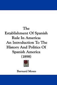Moses, B: Establishment Of Spanish Rule In America