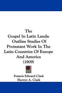 The Gospel In Latin Lands