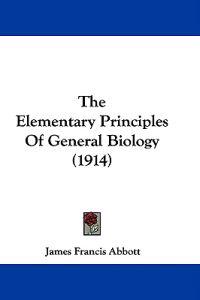 The Elementary Principles Of General Biology (1914)