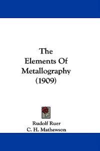 The Elements Of Metallography (1909)