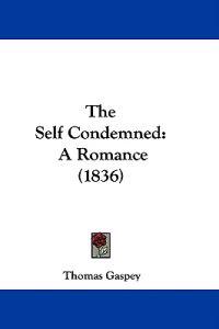 The Self Condemned: A Romance (1836)