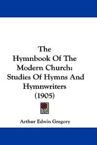 The Hymnbook Of The Modern Church