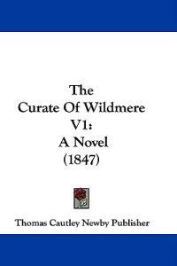 The Curate Of Wildmere V1: A Novel (1847)
