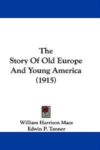 The Story Of Old Europe And Young America (1915)