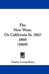 The New West: Or California In 1867-1868 (1869)