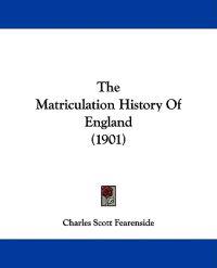The Matriculation History Of England (1901)