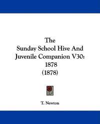 The Sunday School Hive And Juvenile Companion V30