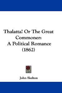 Thalatta! Or The Great Commoner: A Political Romance (1862)