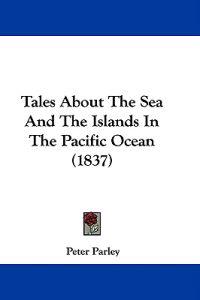 Tales About The Sea And The Islands In The Pacific Ocean (1837)
