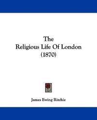 Religious Life Of London (1870)