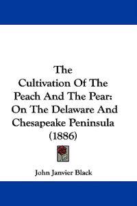 The Cultivation Of The Peach And The Pear