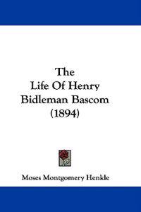 The Life Of Henry Bidleman Bascom (1894)