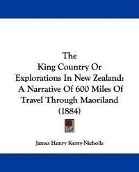 The King Country Or Explorations In New Zealand
