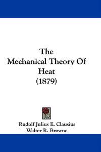 The Mechanical Theory Of Heat (1879)