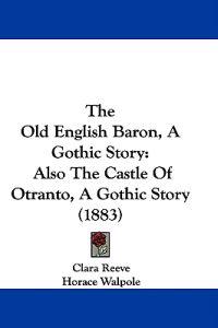 The Old English Baron, A Gothic Story