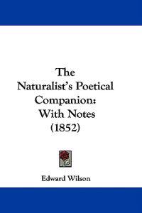 The Naturalist's Poetical Companion: With Notes (1852)