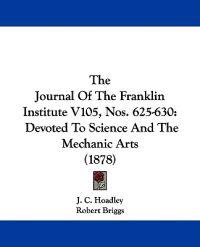Bokomslag för "The Journal Of The Franklin Institute V105, Nos. 625-630"