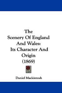 The Scenery Of England And Wales: Its Character And Origin (1869)