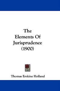 The Elements Of Jurisprudence (1900)