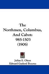 The Northmen, Columbus, And Cabot