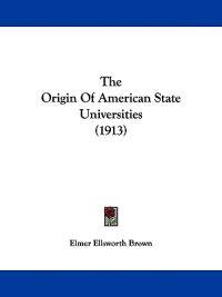 The Origin Of American State Universities (1913)